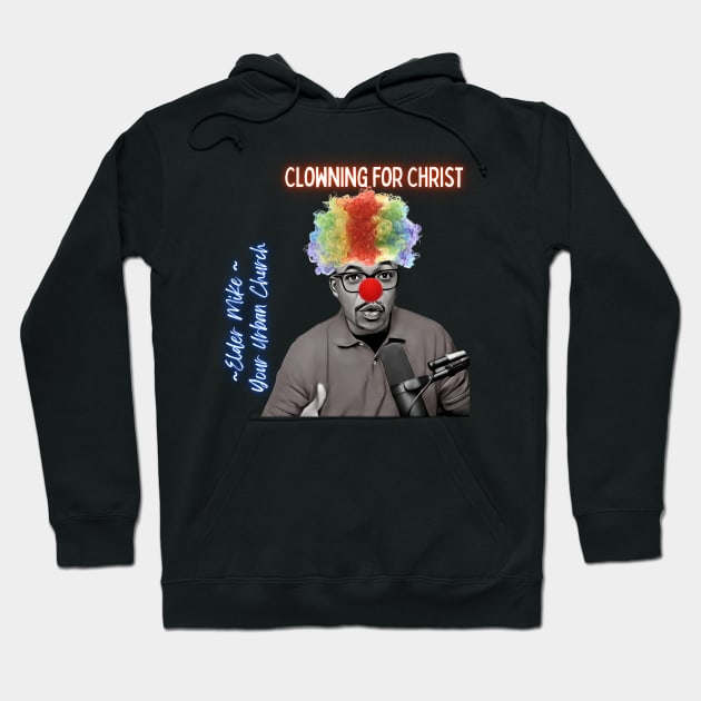 Clowning for Christ Hoodie by MrPhilFox